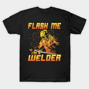 Welding Funny Quotes Flash Me Im A Welder T-Shirt